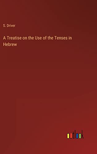 A Treatise on the Use of the Tenses in Hebrew