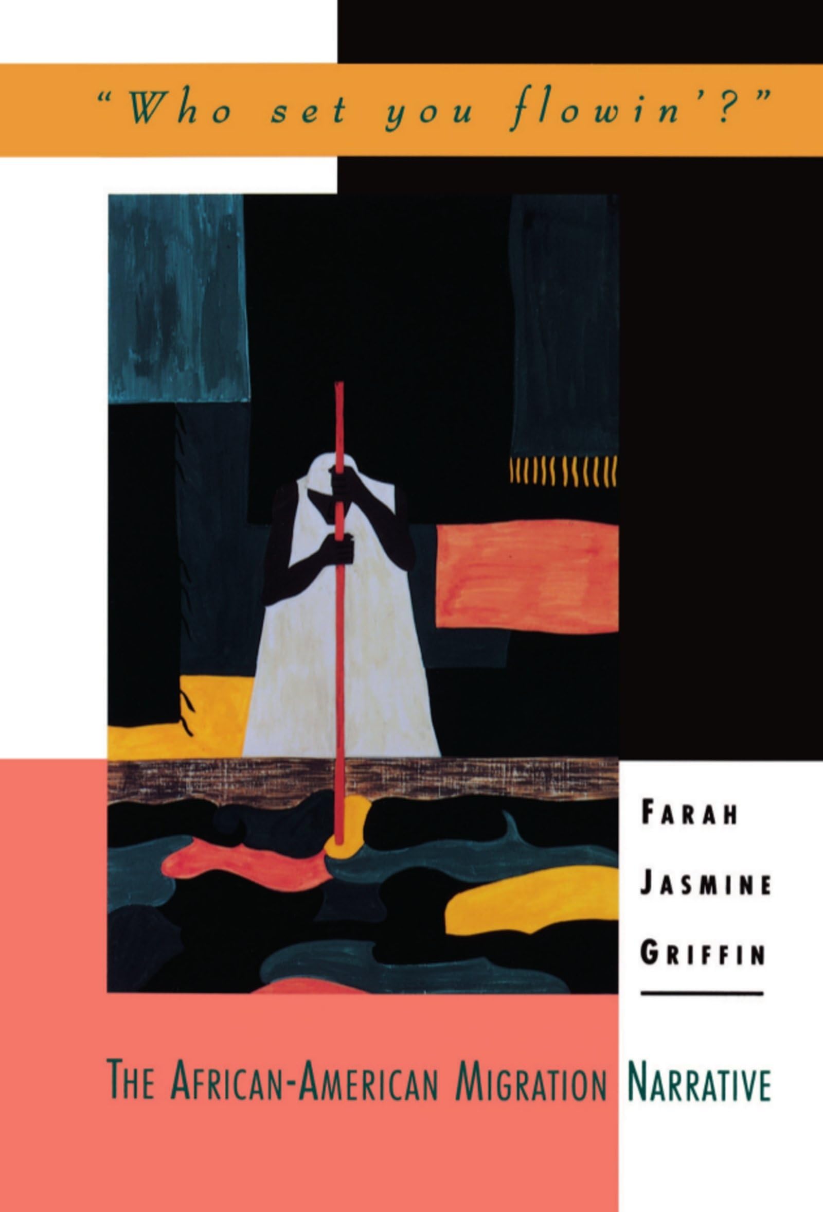 Who Set You Flowin'?: The African-American Migration Narrative (Race and American Culture)