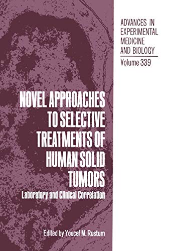Novel Approaches to Selective Treatments of Human Solid Tumors: Laboratory and Clinical Correlation (Advances in Experimental Medicine and Biology, 339, Band 339)