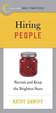 Best Practices: Hiring People: Recruit and Keep the Brightest Stars (Collins Best Practices Series)