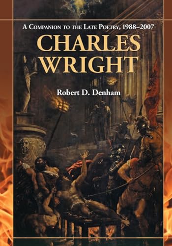 Charles Wright: A Companion to the Late Poetry, 1988-2007