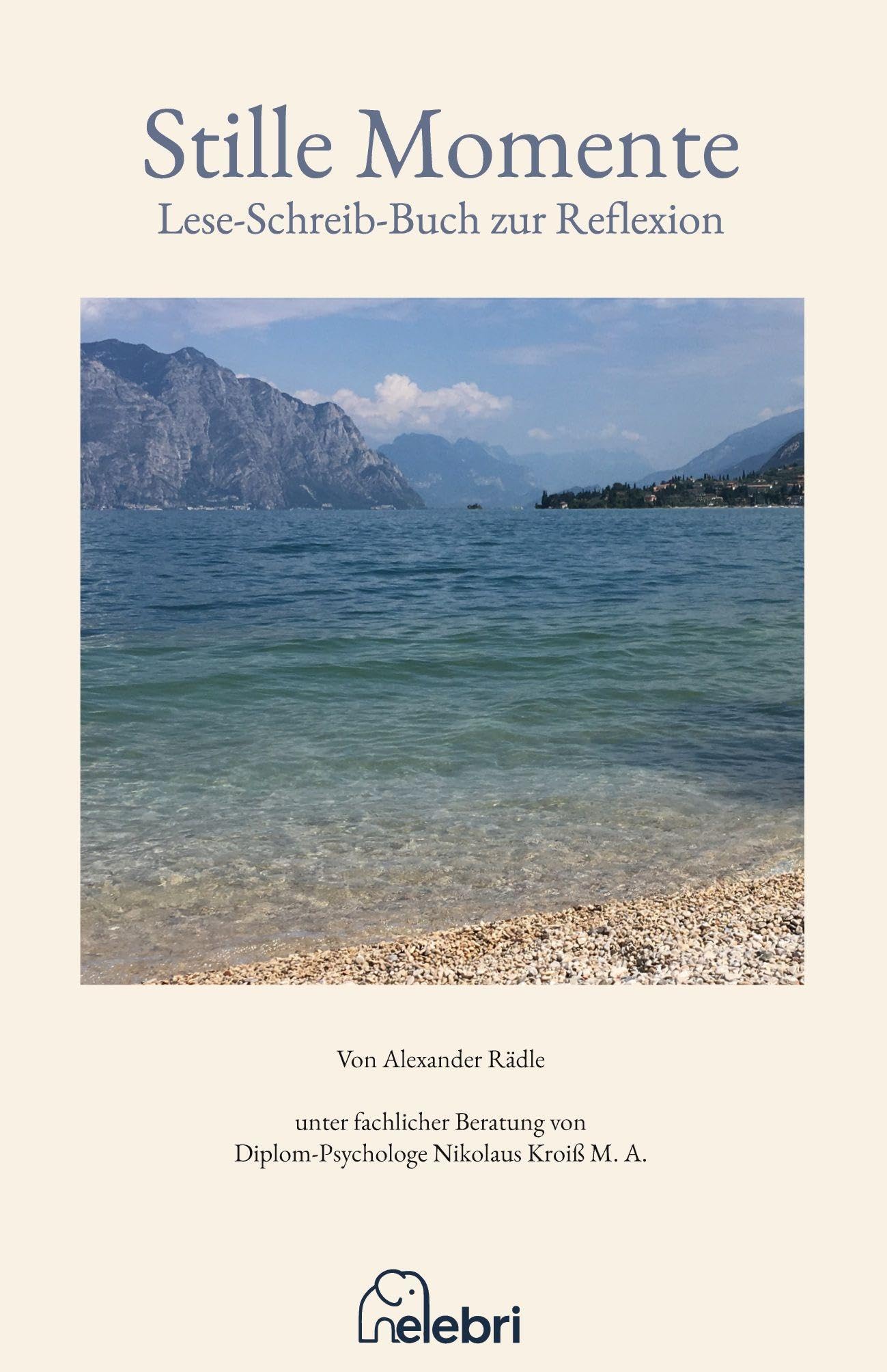Stille Momente mit mehr als 20 Texten und Poesie zur Reflexion: Lesen, nachdenken und schreiben zur Selbstfindung und Selbstwahrnehmung (elebri Lebenshilfe)