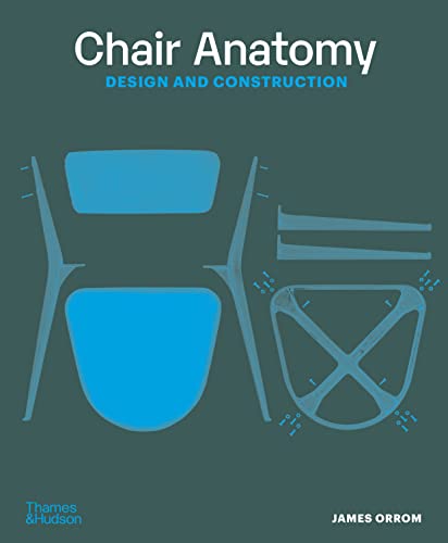 James Orrom Chair Anatomy , Design And Construction (2nd Ed)