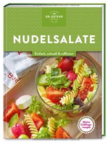 Meine Lieblingsrezepte: Nudelsalate: Einfach, schnell & raffiniert