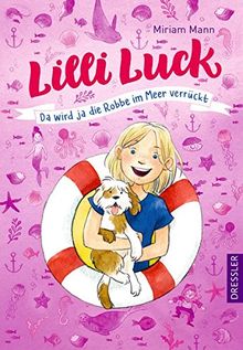 Lilli Luck: Da wird ja die Robbe im Meer verrückt von Mann, Miriam | Buch | Zustand gut