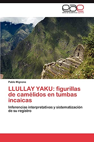 LLULLAY YAKU: figurillas de camélidos en tumbas incaicas: Inferencias interpretativas y sistematización de su registro