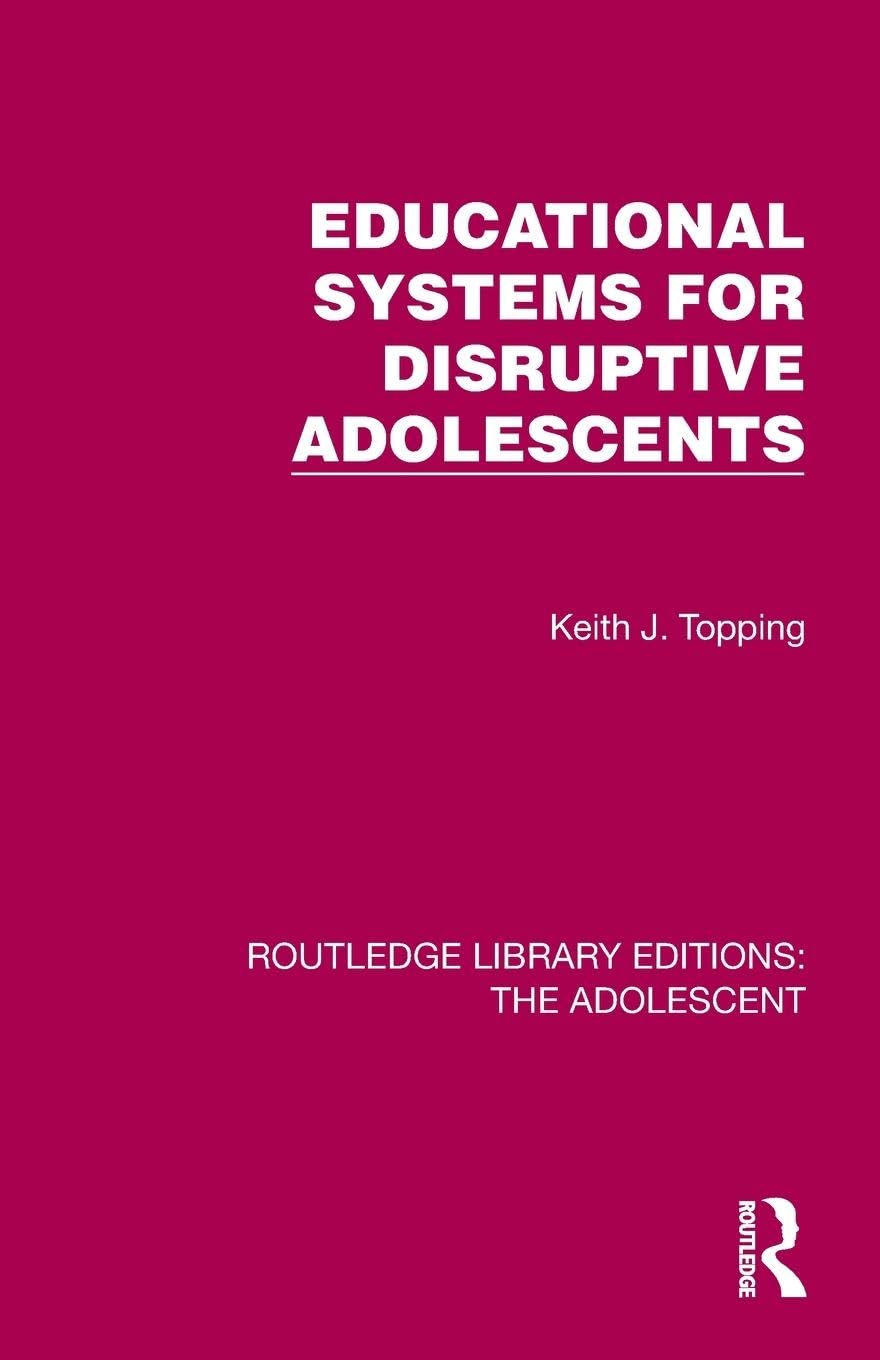 Educational Systems for Disruptive Adolescents (Routledge Library Editions: the Adolescent)