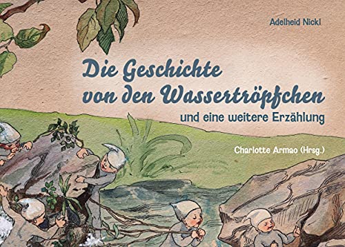 Die Geschichte von den Wassertröpfchen: und eine weitere Erzählung