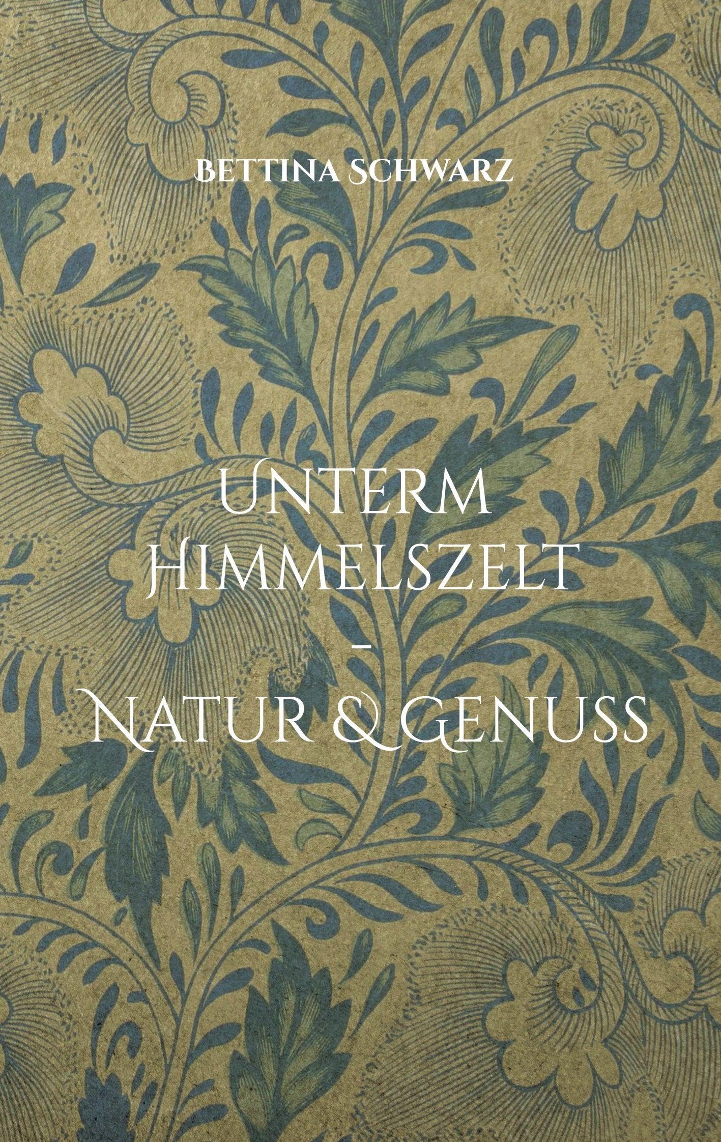 Unterm Himmelszelt - Natur & Genuss: Von alten Erkenntnissen und moderner Wissenschaft (Ein Jahresbegleiter für wohltuende Rituale und Erkenntnisse)
