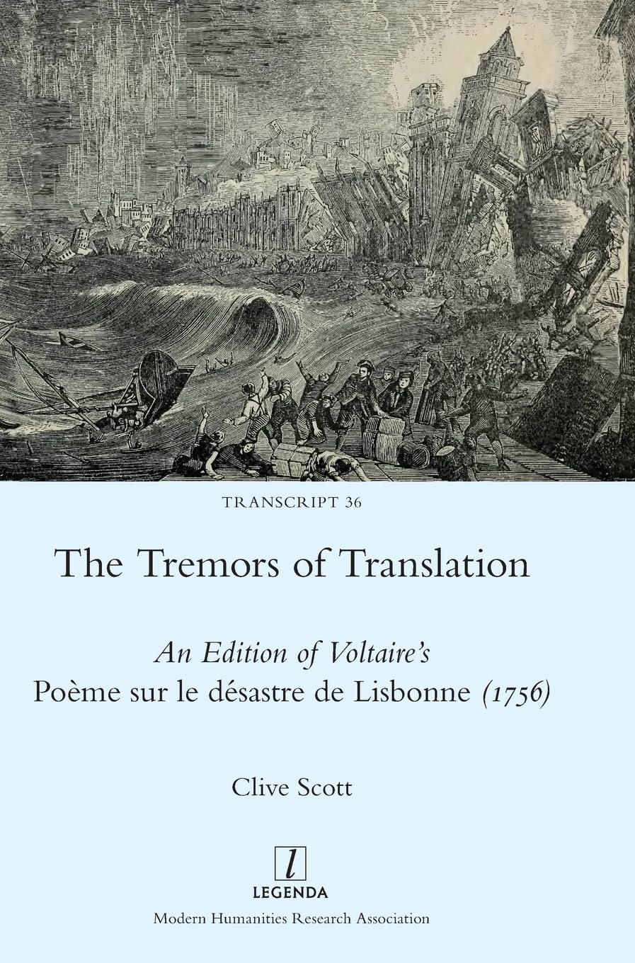 The Tremors of Translation: An Edition of Voltaire's Poème sur le désastre de Lisbonne (1756) (Transcript, Band 36)