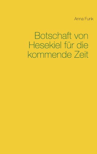 Botschaft von Hesekiel für die kommende Zeit