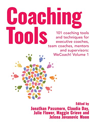 Coaching Tools: 101 coaching tools and techniques for executive coaches, team coaches, mentors and supervisors: WeCoach! Volume 1 (Wecoach!, 1, Band 1)