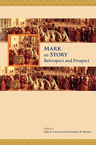 Mark as Story: Retrospect and Prospect (Resources for Biblical Study, Band 65)