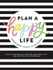 Plan a Happy Life™: Define Your Passion, Nurture Your Creativity, and Take Hold of Your Dreams