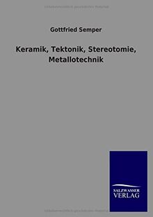 Keramik, Tektonik, Stereotomie, Metallotechnik