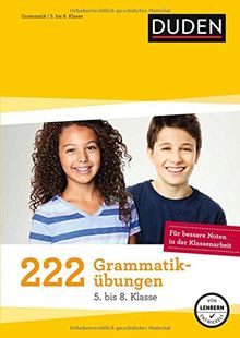 222 Grammatikübungen 5. bis 8. Klasse: Regeln und Formen zum Üben (Duden - 150 Übungen)