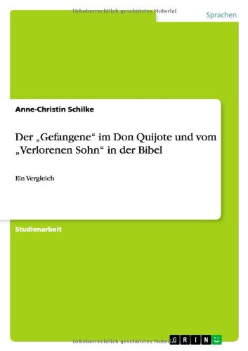Der ¿Gefangene¿ im Don Quijote und vom ¿Verlorenen Sohn¿ in der Bibel: Ein Vergleich
