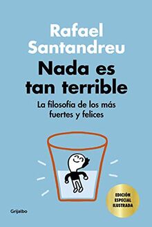 Nada es tan terrible (edición especial): La filosofía de los más fuertes y felices (Psicología)
