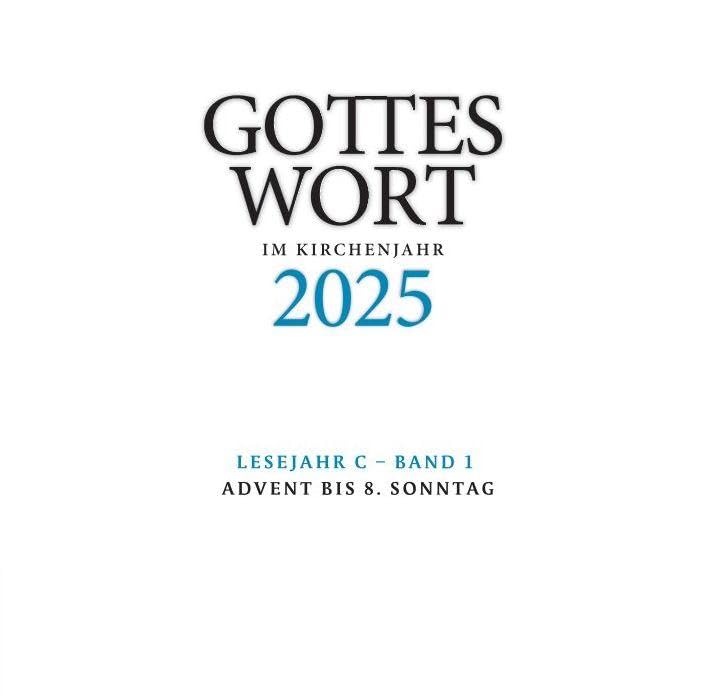 Gottes Wort im Kirchenjahr: 2025. Lesejahr C - Band 1: Advent bis 8. Sonntag - DIGITAL