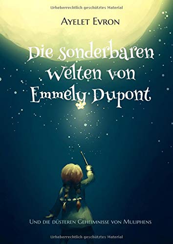 Die sonderbaren Welten von Emmely Dupont: Und die düsteren Geheimnisse von Muliphens