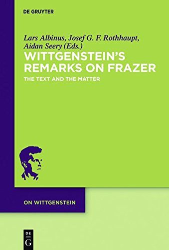 Wittgenstein's Remarks on Frazer: The Text and the Matter (On Wittgenstein, Band 3)