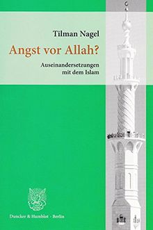 Angst vor Allah?: Auseinandersetzungen mit dem Islam.