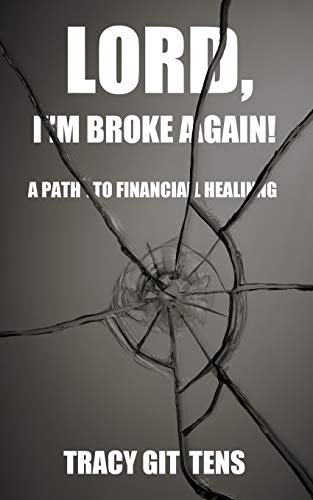Lord, I'm Broke Again!: A Path to Financial Healing