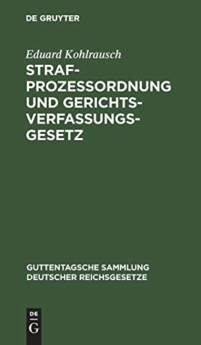 Strafprozessordnung und Gerichtsverfassungsgesetz (Guttentagsche Sammlung deutscher Reichsgesetze, 12, Band 12)