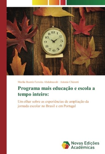 Programa mais educação e escola a tempo inteiro:: Um olhar sobre as experiências de ampliação da jornada escolar no Brasil e em Portugal