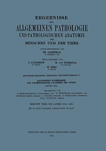 Ergebnisse der Allgemeinen Pathologie und Pathologischen Anatomie des Menschen und der Tiere: Einundzwanzigster Jahrgang: Ergänzungsband. I. Allgemeine Pathologie und Pathologische Anatomie des Auges