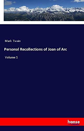 Personal Recollections of Joan of Arc: Volume 1