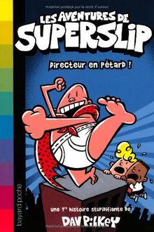 Les aventures de Superslip. Vol. 1. Directeur en pétard !