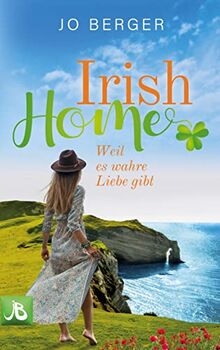 Irish Home: Weil es wahre Liebe gibt