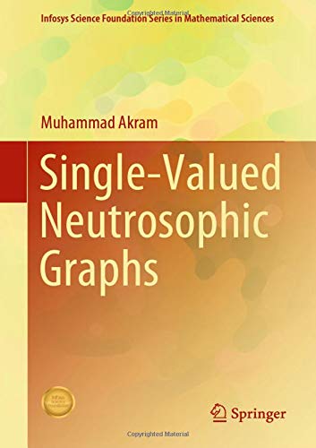 Single-Valued Neutrosophic Graphs (Infosys Science Foundation Series)