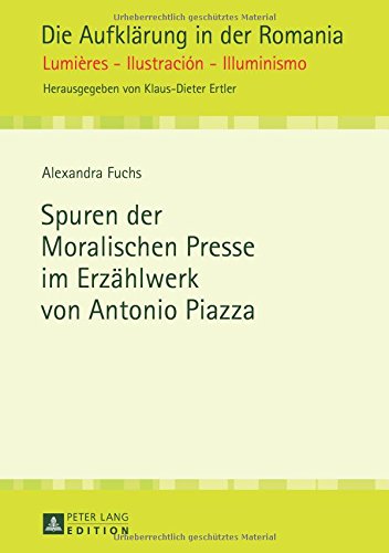 Spuren der Moralischen Presse im Erzählwerk von Antonio Piazza (Die Aufklärung in der Romania)