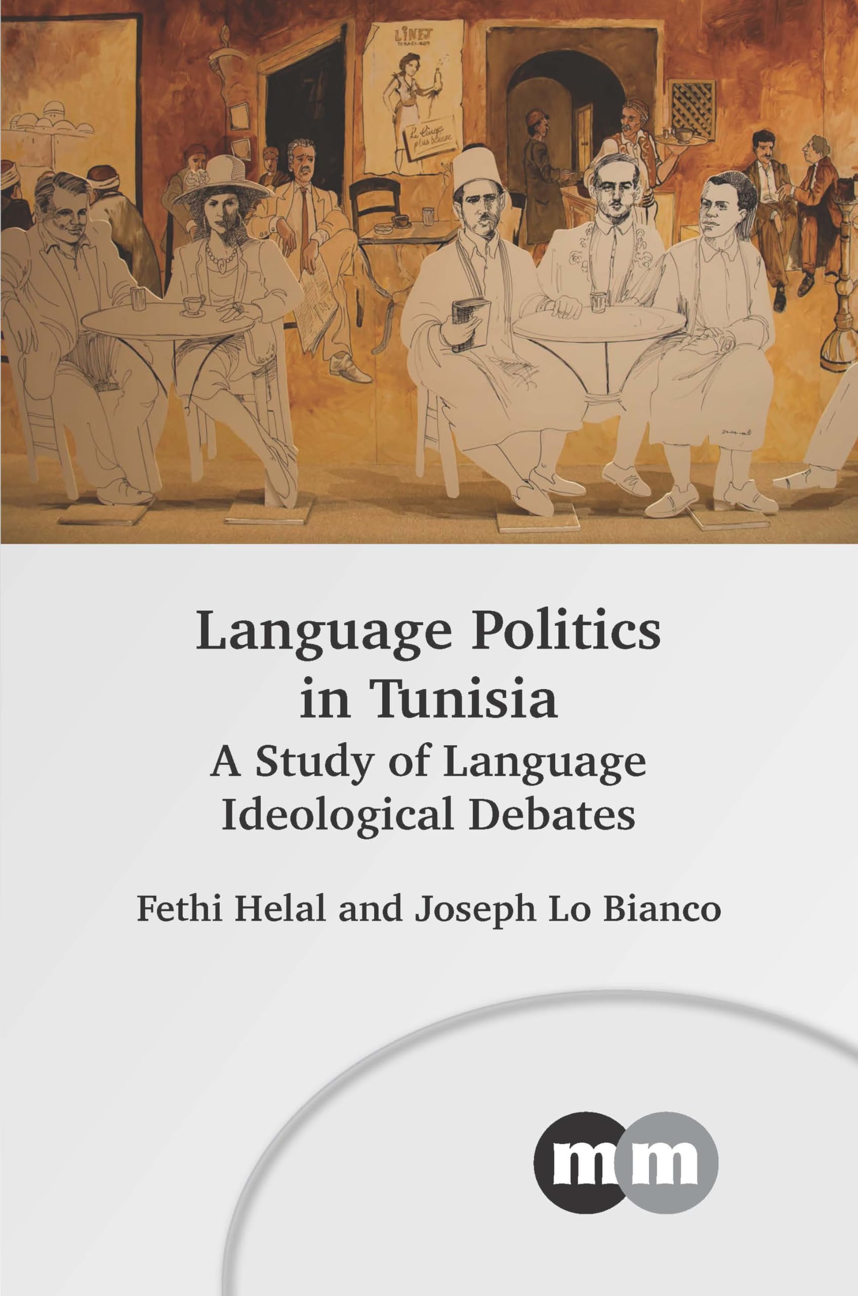 Language Politics in Tunisia: A Study of Language Ideological Debates (Multilingual Matters, 179)