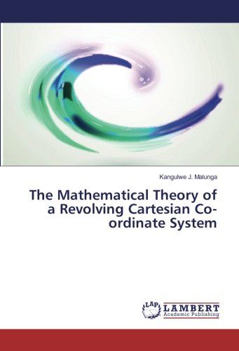 The Mathematical Theory of a Revolving Cartesian Co-ordinate System