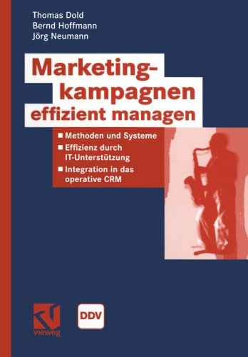 Thomas Dold Marketingkampagnen Effizient Managen, Methoden Und Systeme - Effizienz Durch It-Unterstützung - Integration In Das Operative Crm (Information