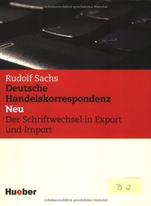 Deutsche Handelskorrespondenz - Neu: Der Schriftwechsel in Export und Import.Deutsch als Fremdsprache: Der Briefwechsel in Export und Import