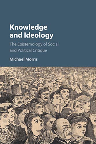 Knowledge and Ideology: The Epistemology of Social and Political Critique