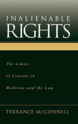 Inalienable Rights: The Limits of Consent in Medicine and the Law
