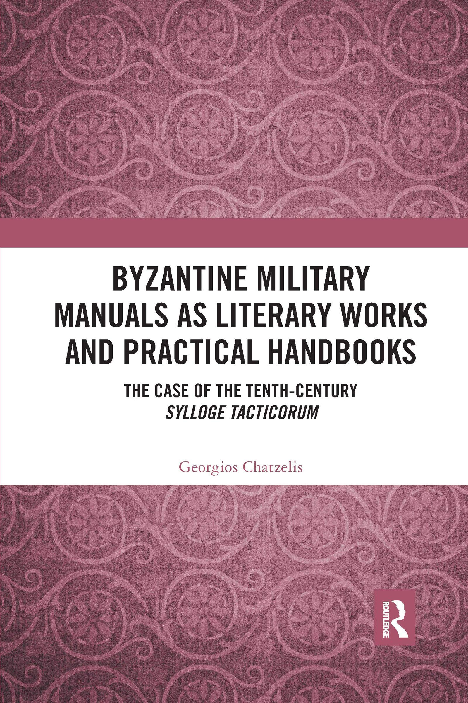 Byzantine Military Manuals as Literary Works and Practical Handbooks: The Case of the Tenth-Century Sylloge Tacticorum