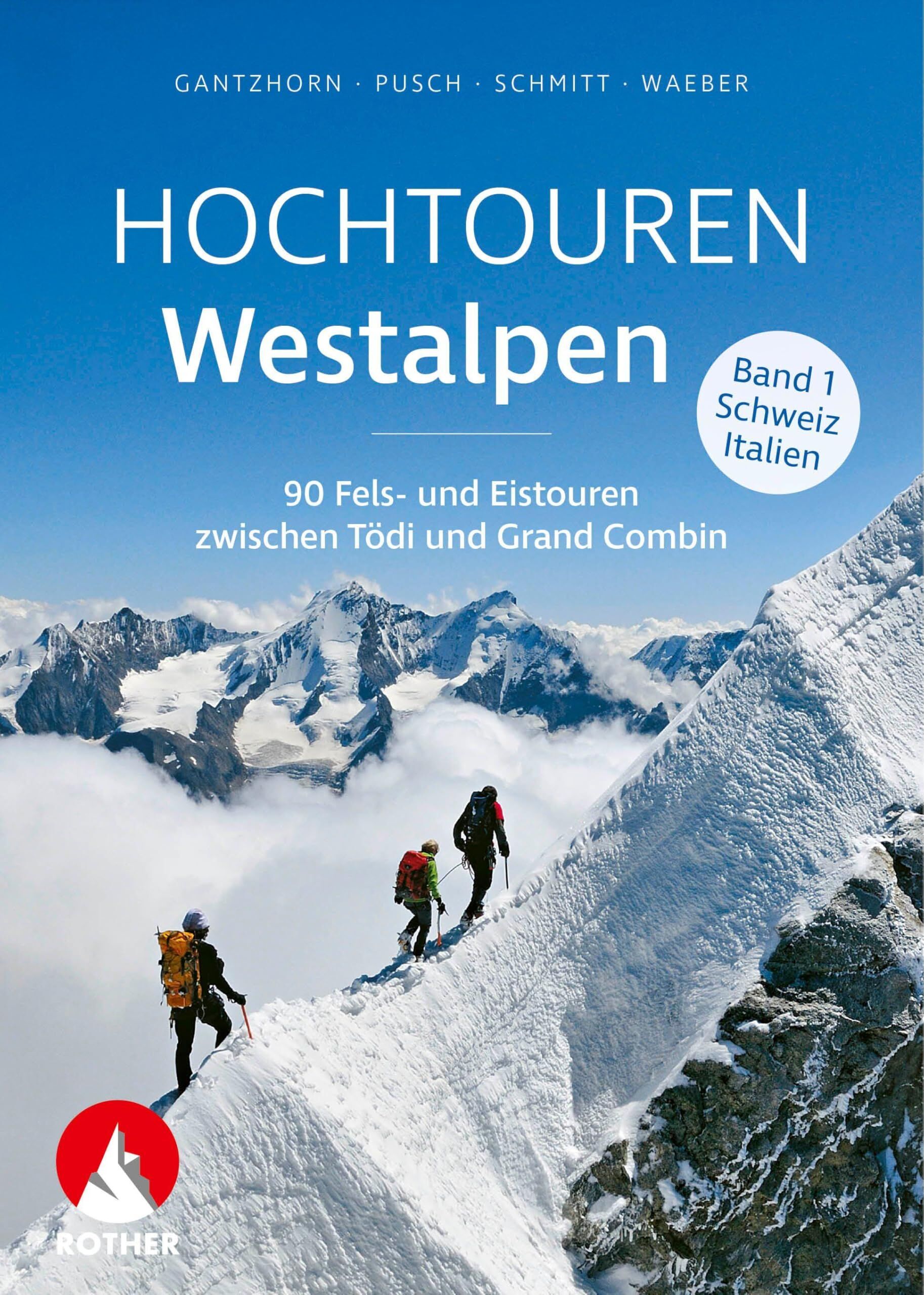 Hochtouren Westalpen Band 1: Schweiz / Italien