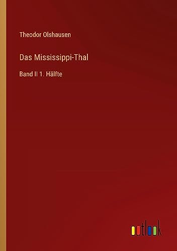 Das Mississippi-Thal: Band II 1. Hälfte