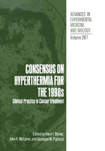 Consensus on Hyperthermia for the 1990s: Clinical Practice In Cancer Treatment (Advances in Experimental Medicine and Biology, Band 267)