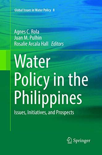 Water Policy in the Philippines: Issues, Initiatives, and Prospects (Global Issues in Water Policy, 8, Band 8)
