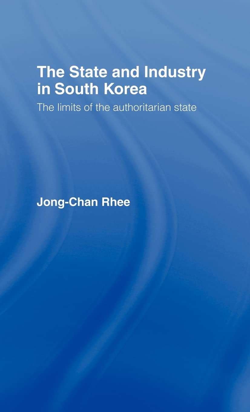 The State and Industry in South Korea: The Limits of the Authoritarian State