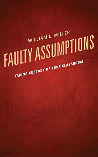 Faulty Assumptions: Taking Custody of Your Classroom
