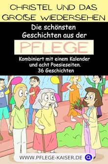 Christel und das große Wiedersehen: Die schönsten Geschichten Geschichten aus der Pflege