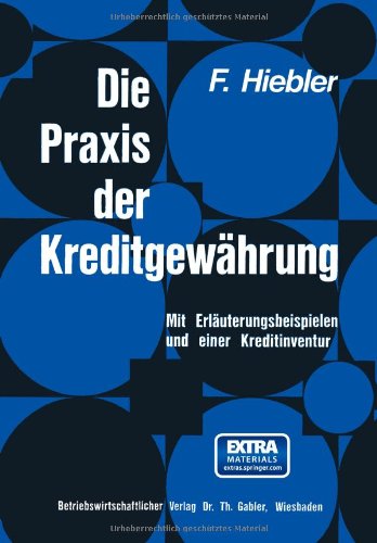 Die Praxis der Kreditgewährung: Mit Erläuterungsbeispielen und Einer Kreditinventur (German Edition)